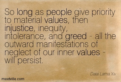 Quotation-Dalai-Lama-Xiv-people-long-values-injustice-greed-Meetville-Quotes-80731