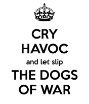 release the dogs of war
